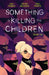 Something Is Killing The Children Vol 02