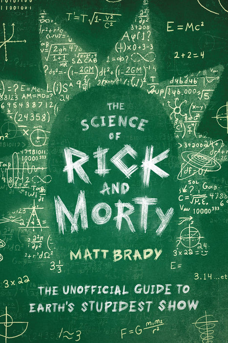 Science Of Rick & Morty Unoff Guide Earths Stupidest Show 