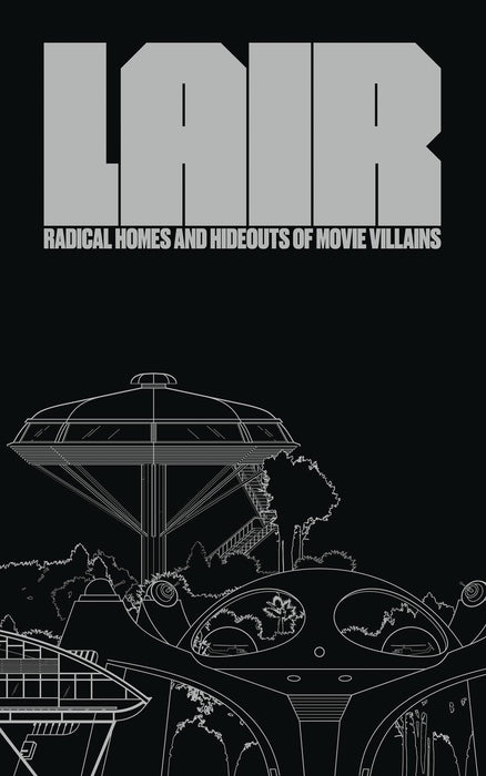 Lair Radical Homes & Hideouts of Movie Villains  